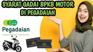 Syarat Gadai BPKB motor di Pegadaian  Pinjam uang di Pegadaian jaminan bpkb [upl. by Marceau]