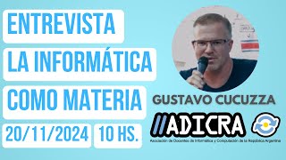 La Informática como Materia  Entrevista a Gustavo Cucuzza [upl. by Nannie292]