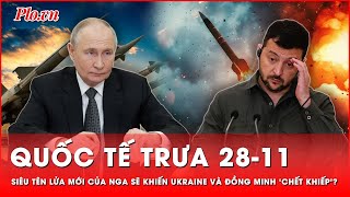 Quốc tế trưa 2811 Mỹ Ukraine và NATO sẽ ‘chết khiếp’ trước siêu tên lửa mới của Nga [upl. by Outlaw]