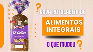 ROTULAGEM de ALIMENTOS INTEGRAIS o que mudou [upl. by Diad492]