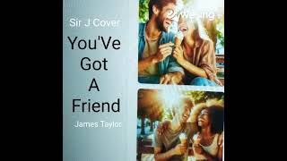 YouVe Got A Friend  James Taylor  Sir J Cover [upl. by Alahsal]