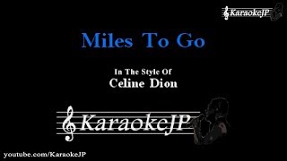 Miles To Go Karaoke  Celine Dion [upl. by Drida]