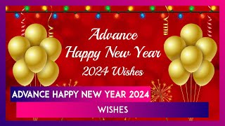 Advance New Year 2024 Wishes Images Greetings And Messages To Share With Loved Ones [upl. by Sidnala]