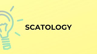 What is the meaning of the word SCATOLOGY [upl. by Eibbor]