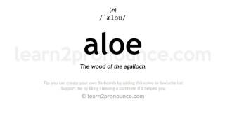 Pronunciation of Aloe  Definition of Aloe [upl. by Sheelagh410]