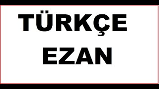 EZANIN TÜRKÇE ANLAMIEZANIN TÜRKÇE OKUNUŞU [upl. by Lartnom]