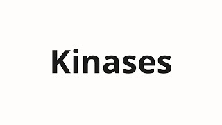 How to pronounce Kinases [upl. by Tuorah]