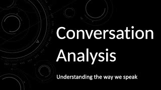 Conversation Analysis  Communication Theory  Applied Linguistics [upl. by Trescott683]