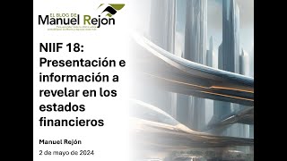 La nueva NIIF 18 sobre presentación de estados financieros ¿en qué mejorará los reportes [upl. by Rogerio]