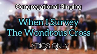 When I Survey the Wondrous Cross  Lyrics [upl. by Maegan706]