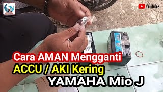 Cara AMAN Mengganti ACCU  AKI Kering MOTOR YAMAHA Mio J [upl. by Singband]