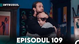 Intrusul Episodul 109  İçerde [upl. by Grose283]