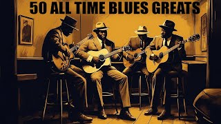 50 TIMELESS BLUES HITS  BEST OLD SCHOOL BLUES MUSIC ALL TIME Lyrics Album [upl. by Tuppeny699]