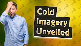 What does cold imagery represent [upl. by Yt]