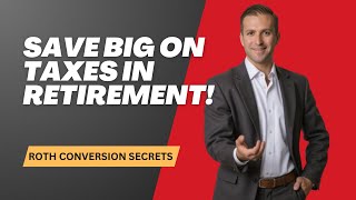 Save Big on Taxes in Retirement Roth Conversion Secrets Revealed [upl. by Arabella]