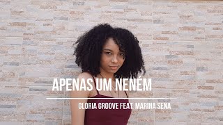 Apenas um neném  Gloria Groove feat Marina Sena Cover [upl. by Forcier859]