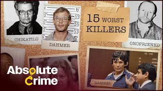 The 15 Worst Serial Killers In Modern History  Greatest Crimes Of All Time  Absolute Crime [upl. by Ynatsed637]