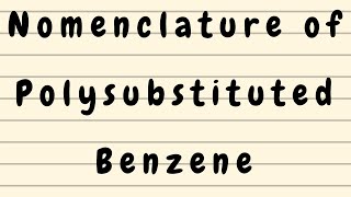 Nomenclature of Polysubstituted Benzene  Nomenclature of Organic Compounds [upl. by Geneva]