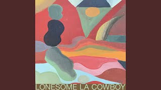 Lonesome LA Cowboy [upl. by Amoeji]