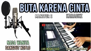 BUTA KARENA CINTA KARAOKE DANGDUT KOPLO NADA WANITA [upl. by Ardnael728]