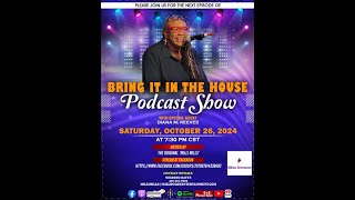 BRING IT IN THE HOUSE  Podcast Show [upl. by Yttel]