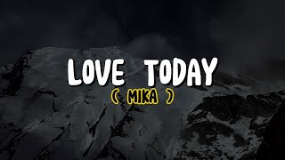 MIKA  Love Today Lyrics [upl. by Yessac144]