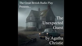 The Great British Radio Play Presents The Unexpected Guest by Agatha Christie [upl. by Rosemaria218]