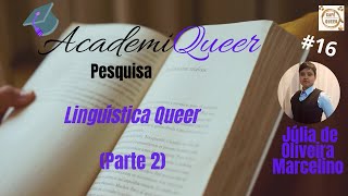 AcademiQueer 16 Linguística Queer Parte 2 [upl. by Greerson]