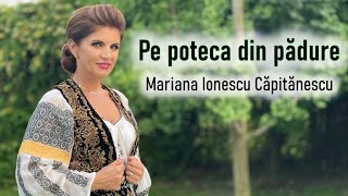 Mariana Ionescu Căpitănescu  Pe poteca din pădure Videoclip Oficial [upl. by Llezniuq]