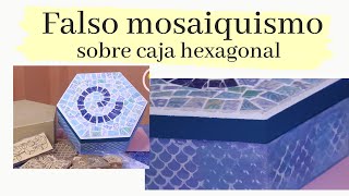 Falso Mosaiquismo Fácil decoración caja hexagonal [upl. by Elle]