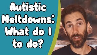 Autistic Meltdowns What to do [upl. by Oigolue]