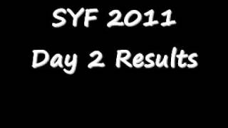 SYF 2011 Day 12 Results [upl. by Sale179]