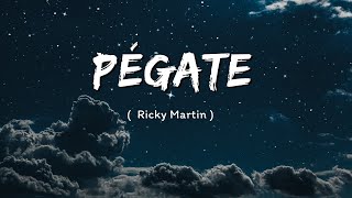 Pégate  Ricky Martin  Letra  Lyrics [upl. by Kelcey]