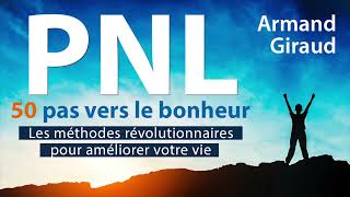 Pnl 50 pas vers le bonheur Les méthodes révolutionnaires Armand Giraud Livre audio complet [upl. by Jane]