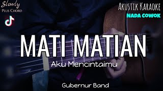 MATI MATIAN AKU MENCINTAIMU  GUBERNUR BAND  KARAOKE AKUSTIK   VIRAL TIKTOK [upl. by Costello563]