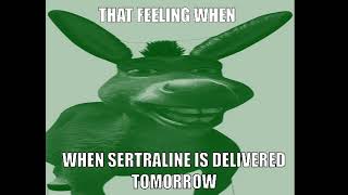 That feeling when when sertraline is delivered tomorrow [upl. by Nodearb]