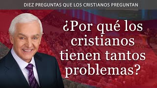 ¿Por Qué Los Cristianos Tienen Tantos Problemas [upl. by Nolan]