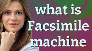 Facsimile machine  meaning of Facsimile machine [upl. by Koblas]