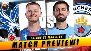 Crystal Palace vs Manchester City  Could We Get Two Wins In A Row  Match Preview [upl. by Akaya336]