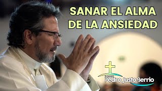 Sanar el alma de la ansiedad  Padre Pedro Justo Berrío [upl. by Eniortna145]