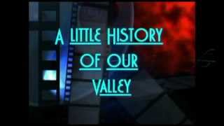 History of Our Valley Part 1 of 7 [upl. by Now]