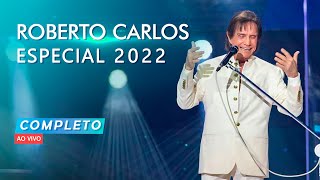 ROBERTO CARLOS ESPECIAL 2022 COMPLETO  HDTV [upl. by Ecahc]