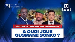 Soutien de l’Ukraine aux terroristes  A quoi joue Ousmane Sonko [upl. by Otti]