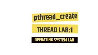 Thread Creation  pthreadcreate  Operating System Lab1 [upl. by Enimzzaj874]