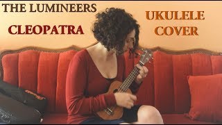 Cleopatra The Lumineers  Ukulele Cover [upl. by Htinnek456]