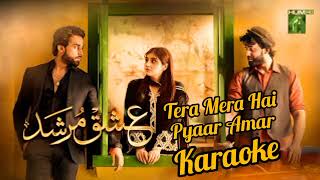 Tera Mera Hai Pyaar Amar Ishq Murshid Karaoke Ost HQ Clean Karaoke Hum Tv Drama Arman Alee [upl. by Tireb856]