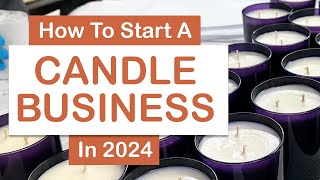 How To Start A Candle Business in 2024 4 Steps [upl. by Laflam]