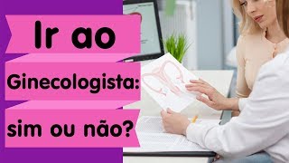 Mulher precisa mesmo ir ao ginecologista [upl. by Ecyoj]