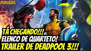 SE PREPARA TRAILER DE DEADPOOL 3 TÁ CHEGANDO E ELENCO DE QUARTETO FANTÁSTICO QUANDO [upl. by Cann]