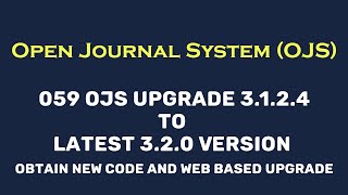 059 OJS Upgrade 3124 to Latest 320 Version Obtain new code and Web Based upgrade [upl. by Atinek]